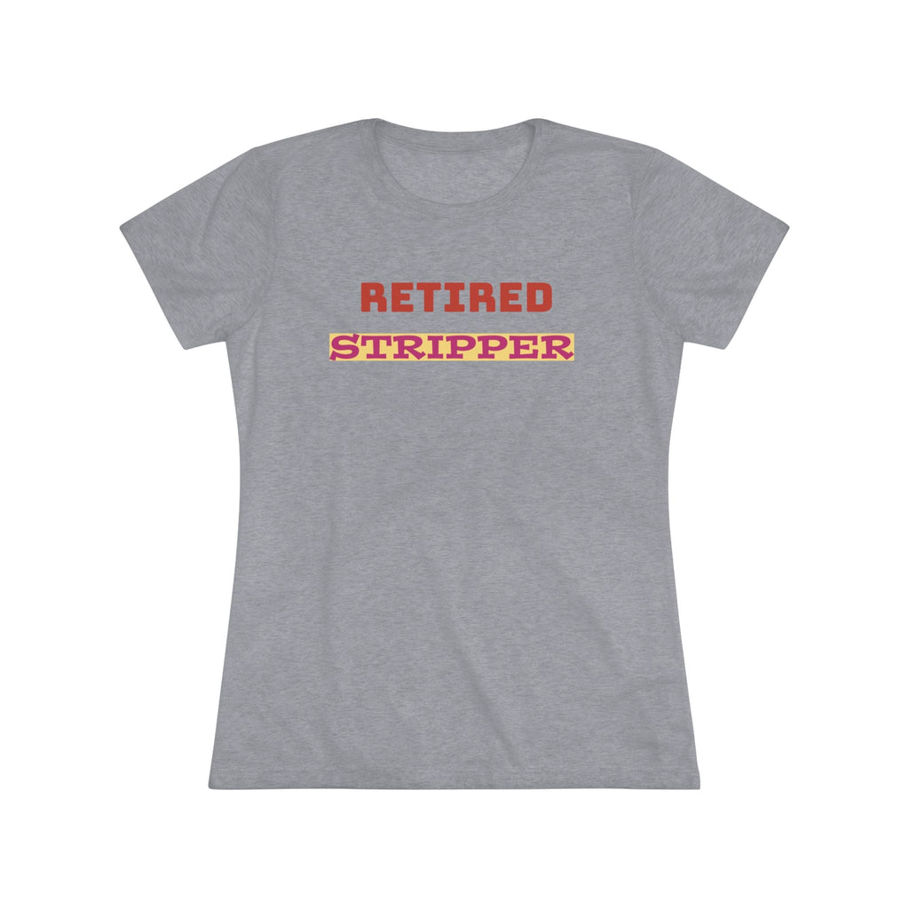 Women's Tee - Retired Stripper Shirt - CTDSF