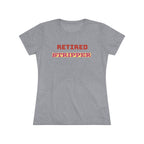 Women's Tee - Retired Stripper Shirt - CTDSF