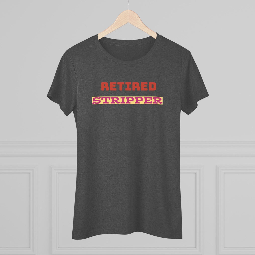 Women's Tee - Retired Stripper Shirt - CTDSF