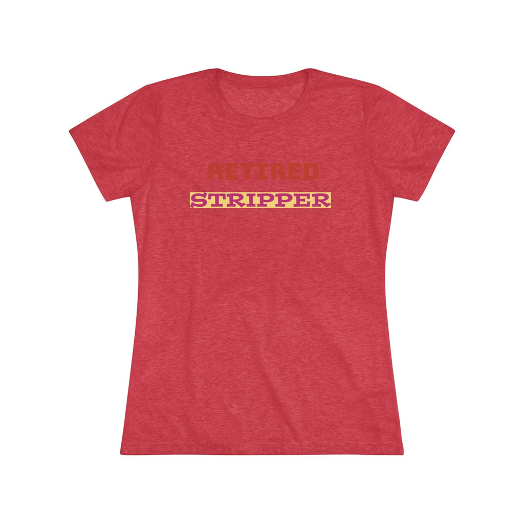 Women's Tee - Retired Stripper Shirt - CTDSF