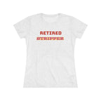 Women's Tee - Retired Stripper Shirt - CTDSF