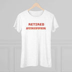 Women's Tee - Retired Stripper Shirt - CTDSF