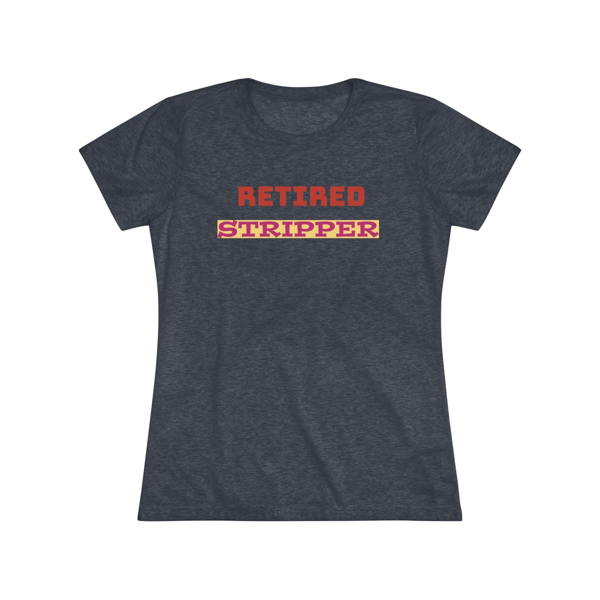Women's Tee - Retired Stripper Shirt - CTDSF